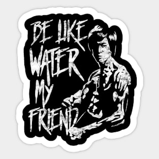 Be Water My Friend Bruce Lee Tribute Gift For Martial Arts JKD Jeet Kune Do Teachers and Students Sticker